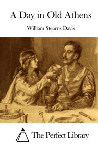 Title: A Day in Old Athens, Author: William Stearns Davis