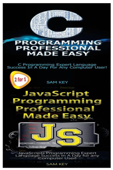 C Programming Professional Made Easy & JavaScript Professional Programming Made Easy