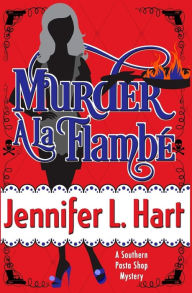 Title: Murder A La Flambe, Author: Jennifer L Hart