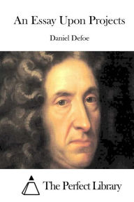 Title: An Essay Upon Projects, Author: Daniel Defoe