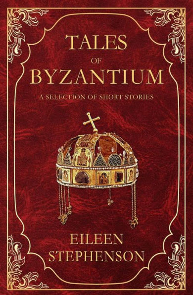 Tales of Byzantium: A Selection of Short Stories