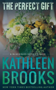 Title: The Perfect Gift: Bluegrass Single #3, Author: Kathleen Brooks