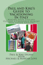 Paul and Kiki's Guide to Vacationing In Italy: Making Your Tuscany Holiday a Treasured Memory (Full Color Edition)