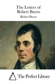 Title: The Letters of Robert Burns, Author: The Perfect Library
