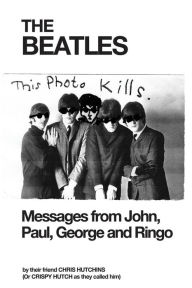 Title: The Beatles: Messages from John, Paul, George and Ringo, Author: Chris Hutchins