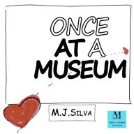 Title: Once at a Museum, Author: M. J. Silva