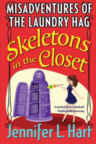 Title: The Misadventures of the Laundry Hag: Skeletons in the Closet, Author: Jennifer L. Hart