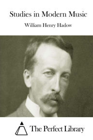 Title: Studies in Modern Music, Author: William Henry Hadow