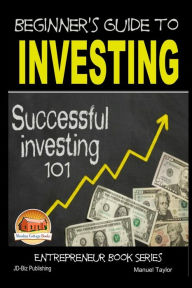 Title: Beginner's Guide to Investing - Successful Investing 101, Author: John Davidson