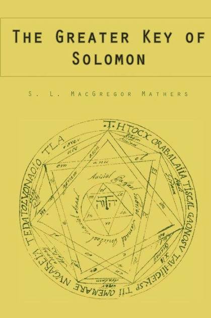 The Greater Key Of Solomon By S. L. Macgregor Mathers, Paperback ...