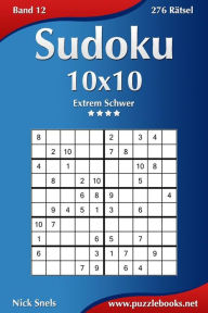 Title: Sudoku 10x10 - Extrem Schwer - Band 12 - 276 Rätsel, Author: Nick Snels