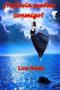 Title: �Todav�a sue�as conmigo?, Author: Lina Galan