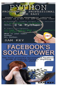 Title: Python Programming Professional Made Easy & Facebook Social Power, Author: Sam Key