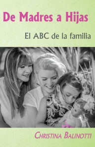 Title: De madres a hijas: El ABC de la familia, Author: Christina Balinotti