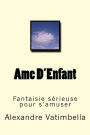 Ame D'Enfant: Fantaisie sérieuse pour s'amuser