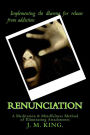 Renunciation: A Meditation & Mindfulness Method of Eliminating Attachments