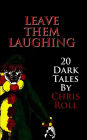 Leave Them Laughing: 20 Dark Tales