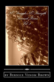 Title: NO Struggle NO Strength (Vol. 3): Survival Poems, Author: Bernice Venom Brown