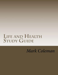 Title: Life and Health Study Guide, Author: Mark Coleman