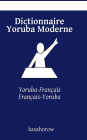 Dictionnaire Yoruba Moderne: Yoruba-Fran�ais, Fran�ais-Yoruba