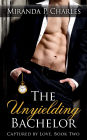 The Unyielding Bachelor (Captured by Love Series #2)
