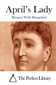 Title: April's Lady, Author: Margaret Wolfe Hungerford