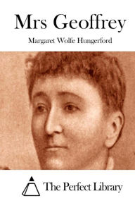 Title: Mrs Geoffrey, Author: Margaret Wolfe Hungerford