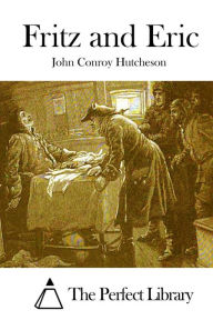 Title: Fritz and Eric, Author: John Conroy Hutcheson