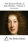 The Poetical Works of John Dryden - Volume I