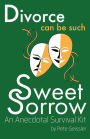 Divorce can be Such Sweet Sorrow: An Anecdotal Survival Kit