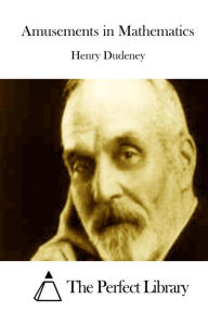 Title: Amusements in Mathematics, Author: Henry Dudeney