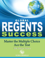 Title: Global Regents Success: Master the Multiple Choice to Ace the Test, Author: Brian C Vieira