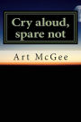 Cry aloud, spare not