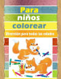 Para Ninos Colorear: Diversion para todas las edades