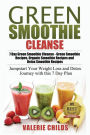 Green Smoothie Cleanse: 7 Day Green Smoothie Cleanse - Green Smoothie Recipes, Organic Smoothie Recipes and Detox Smoothie Recipes - Jumpstart Your Weight Loss and Detox Journey with this 7 Day Plan