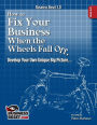 How To Fix Your Business When The Wheels Fall Off...: Develop Your Own Unique Picture