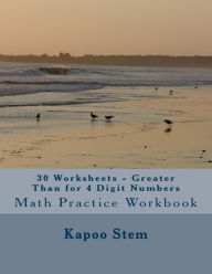 Title: 30 Worksheets - Greater Than for 4 Digit Numbers: Math Practice Workbook, Author: Kapoo Stem