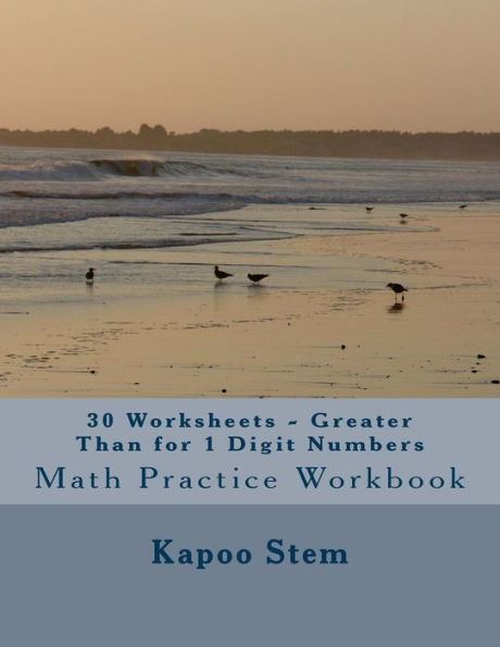 30 Worksheets - Greater Than for 1 Digit Numbers: Math Practice Workbook