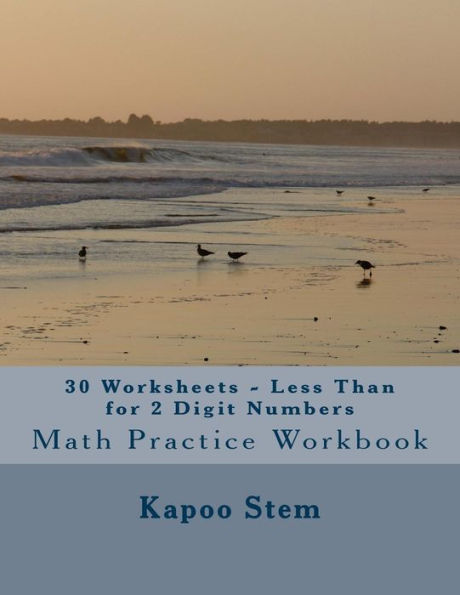 30 Worksheets - Less Than for 2 Digit Numbers: Math Practice Workbook