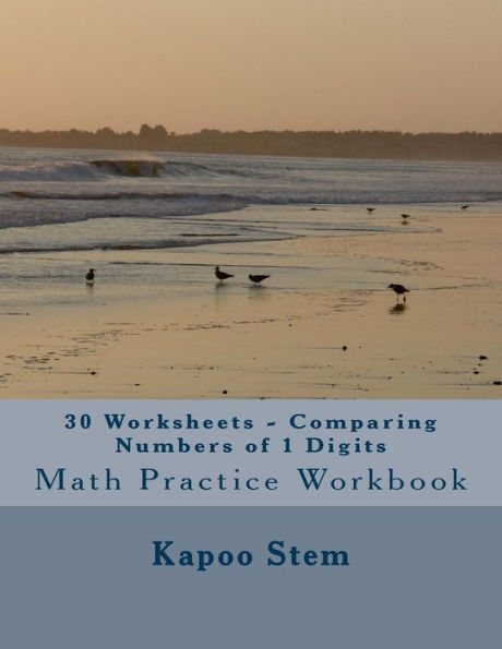 30 Worksheets - Comparing Numbers of 1 Digits: Math Practice Workbook