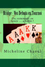 Bridge - Vos Debuts en Tournoi: Ou comment se tenir ... a table !