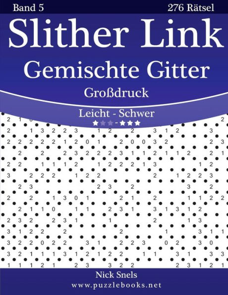 Slither Link Gemischte Gitter Großdruck - Leicht bis Schwer - Band 5 - 276 Rätsel