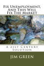 Fix Unemployment, And This Will Fix The Market: A 21st Century Solution