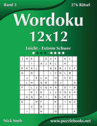 Title: Wordoku 12x12 - Leicht bis Extrem Schwer - Band 3 - 276 Rätsel, Author: Nick Snels