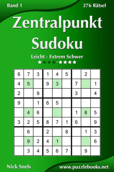 Zentralpunkt Sudoku - Leicht bis Extrem Schwer - Band 1 - 276 Rätsel