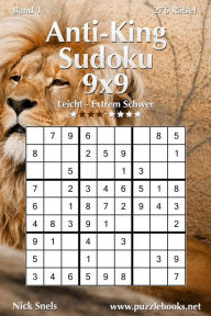 Title: Anti-King-Sudoku 9x9 - Leicht bis Extrem Schwer - Band 1 - 276 Rätsel, Author: Nick Snels