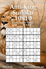 Title: Anti-King-Sudoku 10x10 - Leicht bis Extrem Schwer - Band 2 - 276 Rätsel, Author: Nick Snels