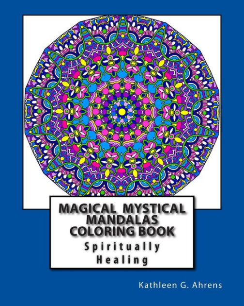 Magical Mystical Mandalas Coloring Book Spiritually Healing Mandalas