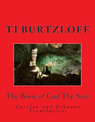 Title: The Book of Gad The Seer: Catalan and Cebuano Translations, Author: Ti Burtzloff
