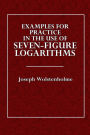 Examples For Practice in the Use of Seven-Figure Logarithms